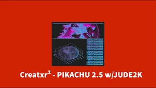 Creatxr² - PIKACHU 2.5 w/JUDE2K