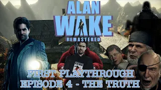 Alan Wake (Remastered) - Episode 4 "The Truth" : First Playthrough | The Night It All Began
