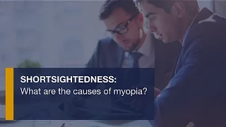 Short-sightedness: What is the cause of myopia?