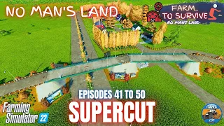 SUPERCUT EPISODES 41 TO 50 - No Mans Land - Farming Simulator 22