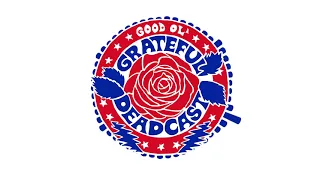 Good Ol' Grateful Deadcast: Season 3 - Episode 6: Skull & Roses 50: Closing of the Fillmore West