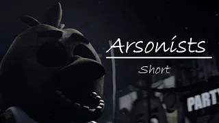 [FNAF/SFM] Arsonists | Short