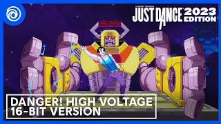 Just dance 2023 : Danger! High Voltage By Electric six (16-Bit version) | Full Montage