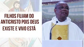 Filhos fujam do AntiCristo pois Deus existe e vivo está - Padre José Augusto (02/01/19)