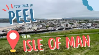 Your Guide to Peel on the Isle of Man - What to see, eat, do!