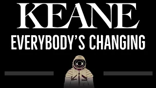 Keane • Everybody's Changing (CC) 🎤 [Karaoke] [Instrumental Lyrics]