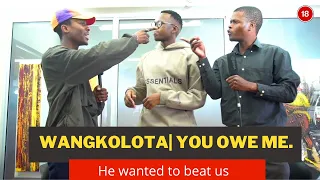 Wangkolota EP3 | You owe me Money |  He wanted to beat us