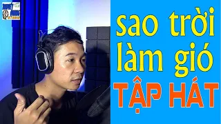 HỌC HÁT SAO TRỜI LÀM GIÓ - NAL | THUYẾT QUANG