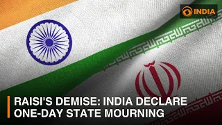 Ebrahim Raisi's Demise: India declare one-day state mourning on may 21 | DD India