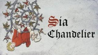 Sia - Chandelier (Medieval Style, Bardcore)