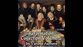 The Reformation Collection Volume 1 by VARIOUS read by InTheDesert Part 2/2 | Full Audio Book