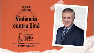 Violência contra Diná - Terça, 31 de Maio de 2022 (LIÇÕES DA BÍBLIA) com Pr Stina