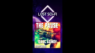 Isaac Asimov: The Pause #scifiaudiobookshortstory #scifishortstories #retroscifi