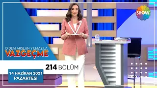 Didem Arslan Yılmaz'la Vazgeçme 214. Bölüm | 14 Haziran 2021