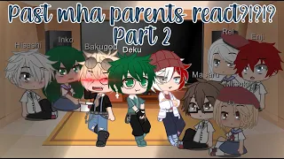 Past mha parents react?!?!? Part 2 [Gacha Club]