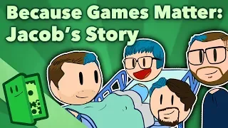 Because Games Matter - Jacob's Story - Extra Credits