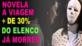 A Viagem 1994, MAIS DE 30% DO ELENCO JÁ MORREU!  Veja quem morreu e quem ainda está vivo!