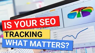 Is Your SEO Tracking What Matters