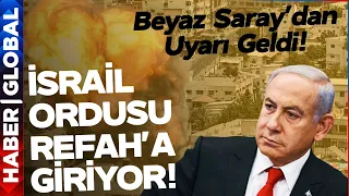 İsrail Gazze'de Yıkıma Devem Ediyor! İsrail Ordusu Refah'a Giriyor! ABD'den Uyarı Geldi!