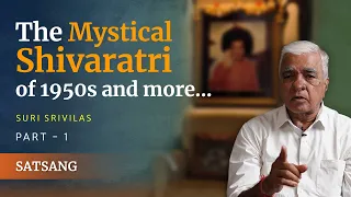 The Mystical Shivaratri of 1950s and More...| Suri Srivilas, Part 1 | Satsang from Prasanthi Nilayam