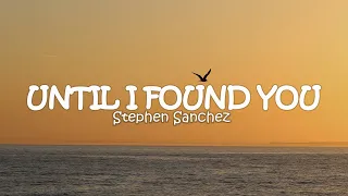 Stephen Sanchez - Until I Found You Lyrics