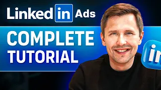 LinkedIn Ads COMPLETE Tutorial (2023) - Everything You Need to Know About LinkedIn Ads