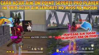 CARA AGAR AIM ON POINT SEPERTI PRO PLAYER FREE FIRE 2023 | Ini Trik Agar Aim On Point Dan Headshot