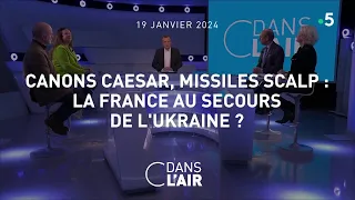 Canons Caesar, missiles SCALP : la France au secours de l'Ukraine ? #cdanslair du 19.01.2024