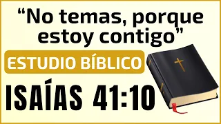 Estudio Bíblico Isaías 41:10 - Estudio la biblia Isaías 41:10 "No temas, porque estoy contigo"