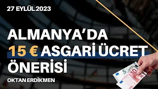 Almanya'da SPD'den 15€ asgari ücret önerisi - 27 Eylül 2023 Oktan Erdikmen