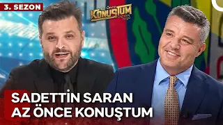 Sadettin Saran | Candaş Tolga Işık ile Az Önce Konuştum | 23 Nisan 2024