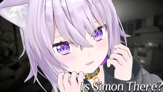 【Is Simon There?】う゛え゛え゛え゛ん゛怖゛い゛【猫又おかゆ/ホロライブ】