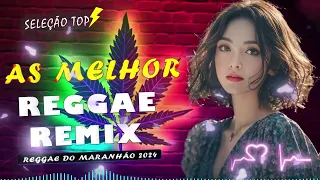 REGGAE DO MARANHÃO 2024 • O MELHOR DO REGGAE INTERNACIONAL • REGGAE REMIX 2024 SELEÇÃO TOP