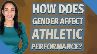 How does gender affect athletic performance?