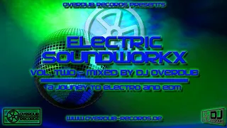 EDM | Electro | House | Electric Soundworkx Vol.  Two (Mixed by DJ Overdub)