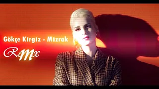 Gökçe Kırgız -Mızrak Remix ( LOKMAN KARACA )