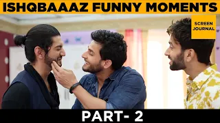 Ishqbaaaz Funny Moments Part 2 | Behind the scenes | Star Plus | Screen Journal