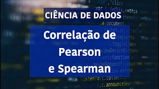 Análise Exploratória de Dados: Correlação de Pearson e Spearman