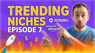 Trending Niches #7 - Merch by Amazon & Redbubble Print on Demand Research