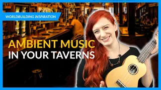 How to pick the BEST Ambient Music for your Taverns (In Game) | Worldbuilding Inspiration