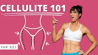 CELLULITE! Everything You Need To Know | FHP 521