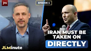 Naftali Bennett: Iran must be taken on directly | JLMinute