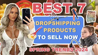 Best 7 Dropshipping Products to Sell Now | Spring Trends 2024