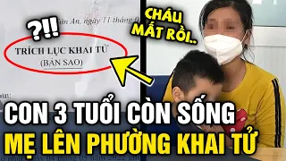 Bất ngờ mẹ 'ĐI KHAI TỬ' cho con trai 3 tuổi dù con đang 'CÒN SỐNG SỜ SỜ' | Tin 3 Phút