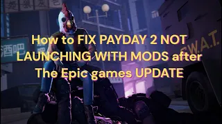 *NEW* EASY way to FIX PAYDAY 2 NOT LAUNCHING WITH MODS after The Epic games UPDATE