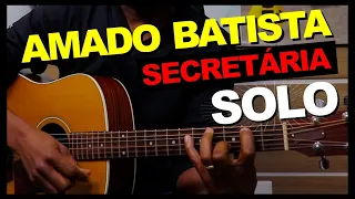 ✅ AMADO BATISTA _Secretária_SOLO DE VIOLÃO | Maestro Adeildo Lope