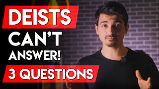 3 Questions That Deists Can't Answer! / Delusion Of Deism!