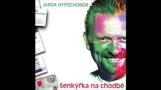 Jarda Hypochondr - Šenkýřka (HQ)