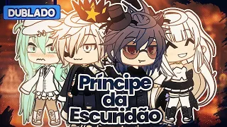 [DUBLADO] Príncipe Da Escuridão?? O Filme | Gacha Club