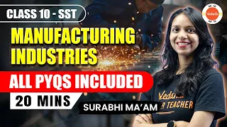 Manufacturing Industries Class 10 in 20 minutes (All PYQs Included) | Geography - SST | CBSE 2024